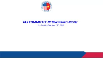 TAX COMMITTEE NETWORKING NIGHT Ho Chi Minh City, June 13 th , 2018  1  Tax  x Committee Networking