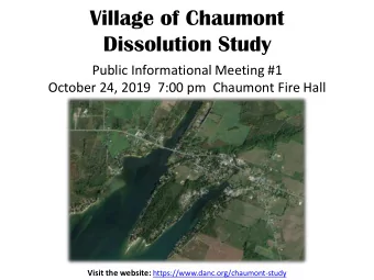 Village of Chaumont  Dissolution Study  Public Informational Meeting #1  October 24, 2019 7:00 pm