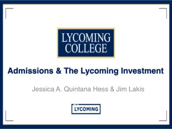 Admissions &amp; The Lycoming Investment  Jessica A. Quintana Hess &amp; Jim Lakis 1. What type and
