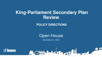 King-Parliament Secondary Plan  Review  POLICY DIRECTIONS  Open House  November 21, 2019  Land