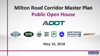Milton Road Corridor Master Plan  Public Open House  May 10, 2018  WELCOME &amp; INTRODUCTIONS  2