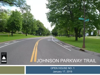 JOHNSON PARKWAY TRAIL  OPEN HOUSE NO. 1  January 17, 2019  AGENDA  5:00 to 5:15 Welcome &amp;
