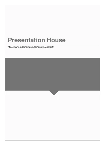 Presentation House  https://www.indiamart.com/company/55668664/  F a c t s h e e t  Nature of