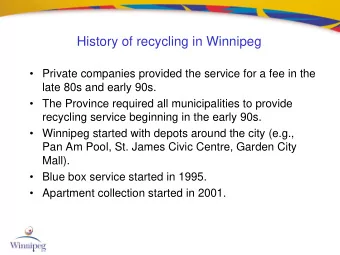 History of recycling in Winnipeg   Private companies provided the service for a fee in the  late
