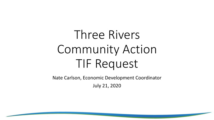 three rivers community action tif request