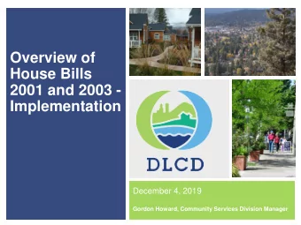 Overview of  House Bills  2001 and 2003 -  Implementation  December 4, 2019  Gordon Howard,