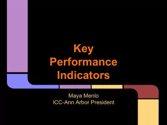 Key  Performance  Indicators  Maya Menlo  ICC-Ann Arbor President  Introductions   Name,