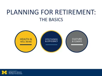 PLANNING FOR RETIREMENT:  THE BASICS  HEALTH &amp;  CULTURE  EFFECTIVENESS  &amp; EFFICIENCY  &amp;
