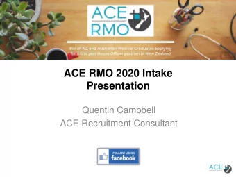 ACE RMO 2020 Intake  Presentation  Quentin Campbell  ACE Recruitment Consultant  Todays session