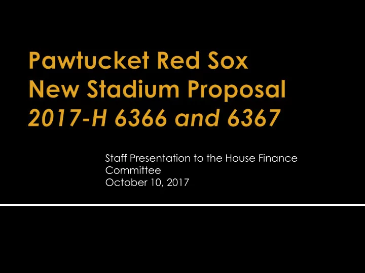 staff presentation to the house finance committee october