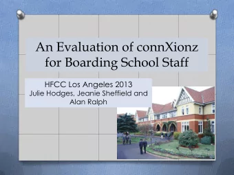 An Evaluation of connXionz  for Boarding School Staff  HFCC Los Angeles 2013  Julie Hodges, Jeanie