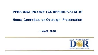 PERSONAL INCOME TAX REFUNDS STATUS  House Committee on Oversight Presentation  June 9, 2016  Agenda