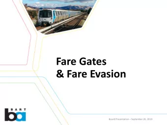 Fare Gates  &amp; Fare Evasion  Board Presentation  September 26, 2019  Fare Evasion Estimation