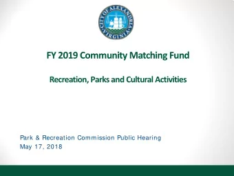 FY 2019 Community Matching Fund  Recreation, Parks and Cultural Activities  Park &amp; Recreation