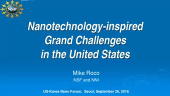 Nanotechnology-inspired  Grand Challenges  in the United States  Mike Roco  NSF and NNI  US-Korea