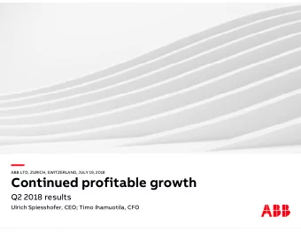 ABB LTD, ZURICH, SWITZERLAND, JULY 19, 2018  Continued profitable growth  Q2 2018 results