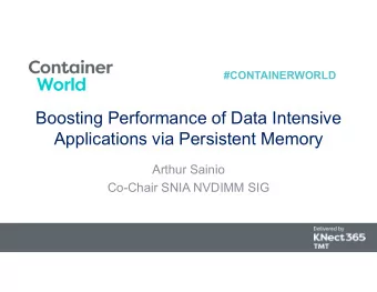 Boosting Performance of Data Intensive  Applications via Persistent Memory  Arthur Sainio  Co-Chair