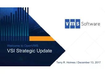 VSI Strategic Update  Terry R. Holmes / December 13, 2017  1  Commitment  to OpenVMS  $1B