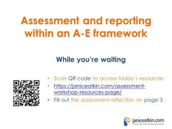 Assessment and reporting  within an A-E framework  While youre waiting  Scan QR code to access