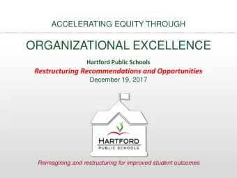 ORGANIZATIONAL EXCELLENCE  Hartford Public Schools  Restructuring Recommendations and Opportunities