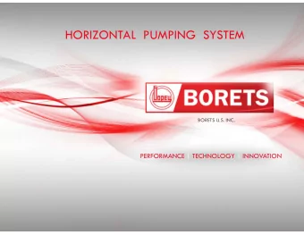 HORIZONTAL  PUMPING  SYSTEM  BORETS U.S. INC.  PERFORMANCE | TECHNOLOGY | INNOVATION  Horizontal