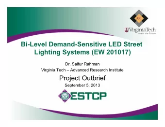 Bi-Level Demand-Sensitive LED Street  Lighting Systems (EW 201017)  Dr. Saifur Rahman  Virginia