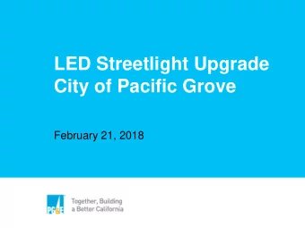 February 21, 2018  2  Program Overview  LED Streetlight Upgrade Program    PG&amp;E &amp; the