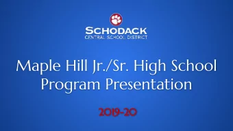 Maple Hill Jr./Sr. High School  Program Presentation  2019-20  Program Initiatives 2019-20  Jr. HS