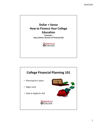 College Financial Planning 101  Planning for 4 years  Begin early  How to Apply for Aid  1