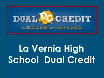 La Vernia High  School  Dual Credit  Welcome!  La Vernia High School Counseling  Staff:  Melinda