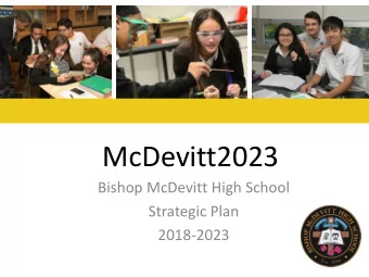 McDevitt2023  Bishop McDevitt High School  Strategic Plan  2018-2023 T HE B ISHOP M C D EVITT P