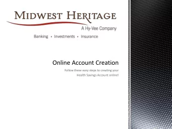 Follow these easy steps to creating your  Health Savings Account online!  Start  Here  Click  Here