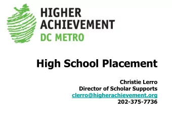 High School Placement  Christie Lerro  Director of Scholar Supports  clerro@higherachievement.org