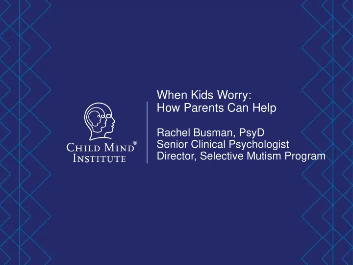 when kids worry how parents can help