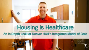 Hou  Housi  sing  ng is  is Health  Healthcare  care An In- Depth Look at Denver HCHs Integrated