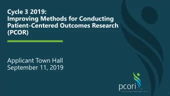 Cycle 3 2019:  Improving Methods for Conducting  Patient-Centered Outcomes Research  (PCOR)