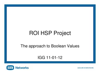 ROI HSP Project  The approach to Boolean Values  IGG 11-01-12  The approach to Boolean Values