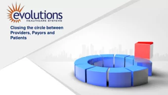 Closing the circle between  Providers, Payors and  Patients  WHO IS EVOLUTIONS HEALTHCARE SYSTEMS?