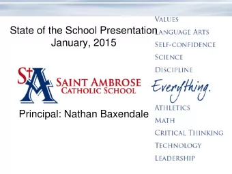 State of the School Presentation  January, 2015 Principal: Nathan Baxendale  Dynamic Leadership