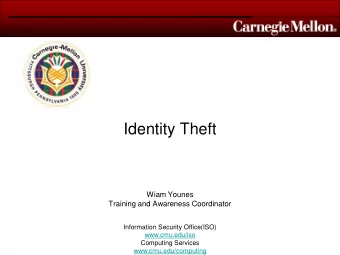 Identity Theft  Wiam Younes  Training and Awareness Coordinator  Information Security Office(ISO)