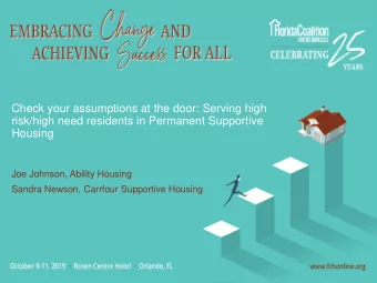 Check your assumptions at the door: Serving high  risk/high need residents in Permanent Supportive