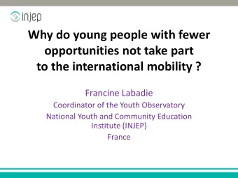 opportunities not take part to the international mobility ?  Francine Labadie  Coordinator of the