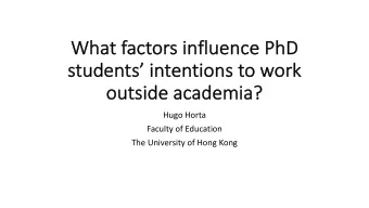 Wha  What f  fact  actors in  influence PhD  luence PhD  st  students intentions to work  ou