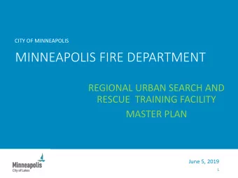 MINNEAPOLIS FIRE DEPARTMENT  REGIONAL URBAN SEARCH AND  RESCUE  TRAINING FACILITY  MASTER PLAN
