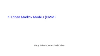 Hidden Markov Models (HMM)  Many slides from Michael Collins  and HMMs  Overview I The Tagging