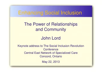Enhancing Social Inclusion  The Power of Relationships  and Community  John Lord  Keynote address