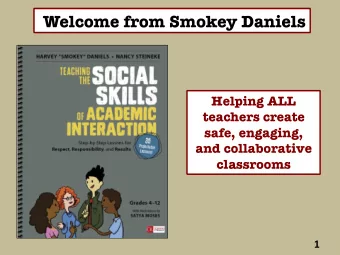 Welcome from Smokey Daniels  Helping ALL  teachers create  safe, engaging,  and collaborative