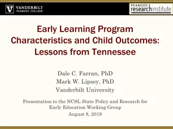Early Learning Program  Characteristics and Child Outcomes:  Lessons from Tennessee  Dale C.