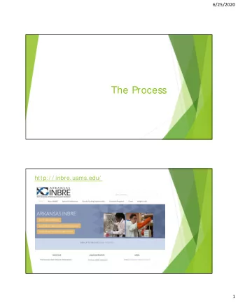 The Process  http:/ / inbre.uams.edu/  1  6/25/2020  INBRE Funding Opportunity Announcements (FOAs)