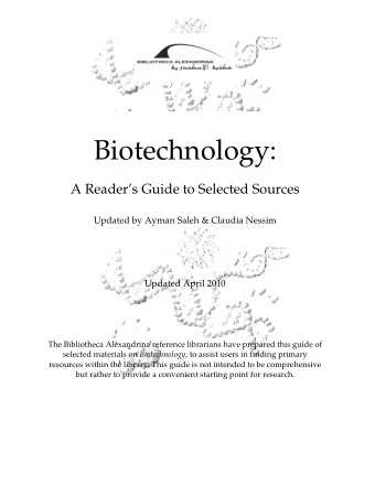 Biotechnology:  A Readers Guide to Selected Sources  Updated by Ayman Saleh &amp; Claudia Nessim